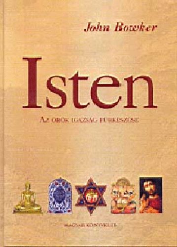 John Bowker - Isten -R�vid �ttekint�s (Az �r�k igazs�g f�rk�sz�se)