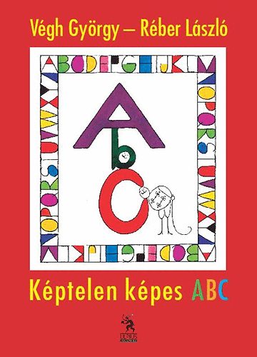 Vgh Gyrgy; Rber Lszl - Kptelen kpes ABC