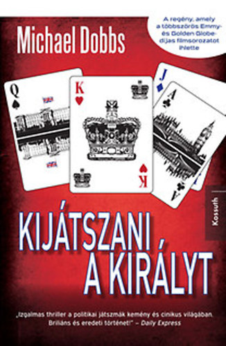 Michael Dobbs - Kij�tszani a kir�lyt