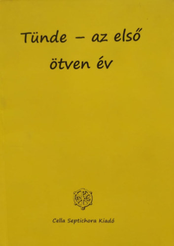 Balog Julianna - Tnde - az els tven v (Cella Septichora kiad)