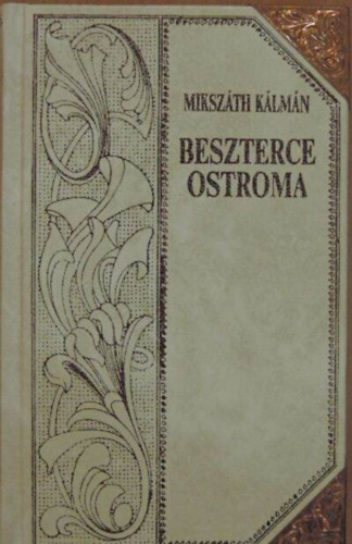 Mikszth Klmn - Mikszth Klmn mvei 3 Beszterce ostroma (Egy klnc ember trtnete)