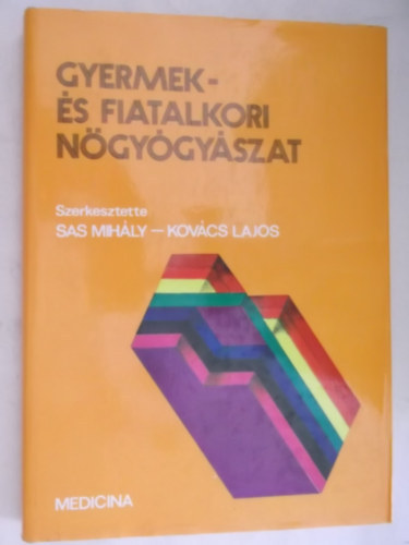 Szerk.: Sas Mih�ly; Kov�cs Lajos Altorjay Istv�n; Asz�di Imre; Borsos Antal; Csaba Imre - Gyermek- �s fiatalkori n�gy�gy�szat (A csecsem�- �s a gyermekkor n�gy�gy�szati probl�m�i; A nemi szervek fejl�d�si rendelleness�gei; Pubertas tarda �s szexu�lis infantilizmus; Hormontermel� petef�szek-daganatok; Hormonkezel�sek mel