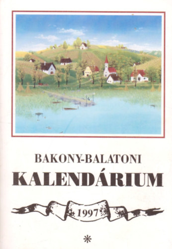 Varga Bla  (szerk.) - Bakony-balatoni kalendrium 1997