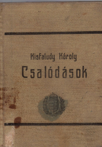 Kisfaludy K�roly - Csal�d�sok - Vigj�t�k n�gy felvon�sban - Olcs� K�nyvt�r 82. sz.