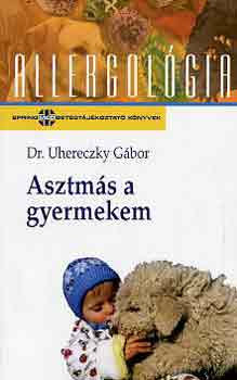 Dr. Uhereczky G�bor - Asztm�s a gyermekem (allergol�gia)