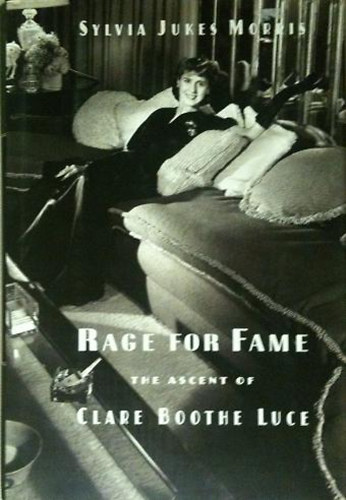 Sylvia Jukes Morris - Rage for Fame - The Ascent of Clare Boothe Luce