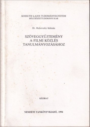 Rubovszky K�lm�n - Sz�veggy�jtem�ny a filmi k�zl�s tanulm�nyoz�s�hoz (k�zirat)