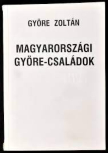 Gy�re Zolt�n - Magyarorsz�gi Gy�re-csal�dok