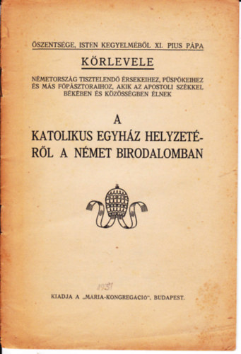 �szents�ge, Isten kegyelm�b�l XI. Pius P�pa k�rlevele N�met�orsz�g tiszte�len�d� �rsekeihez, p�s�p�keihez �s m�s f��p�sztoraihoz, akik az apostoli sz�kkel b�k�ben �s k�z�ss�gben �lnek.