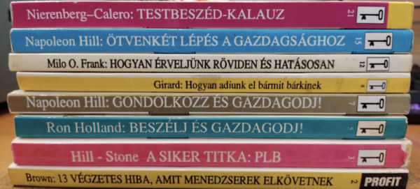 Joe Girard s Stanley H. Brown, Napoleon Hill Ron Holland - Gerard Nierenberg W. Clement Stone - Milo O. Frank, W. Steven Brown Henry H.Calero - 8 db pnz s marketing: 13 vgzetes hiba, amit menedzserek elkvetnek; A siker titka pozitv lelki belltottsg; Beszlj s gazdagodj!; Gondolkozz s gazdagodj!; Hogyan adjunk el brmit brkinek; Hogyan rveljnk rviden s hatsos