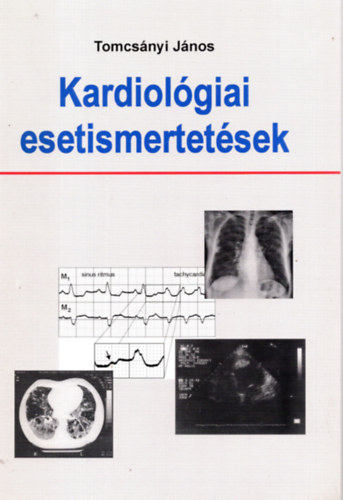 Tomcsnyi Jnos - Kardiolgiai esetismertetsek