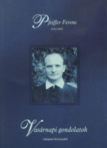Pfeiffer Ferenc - Vasrnapi gondolatok