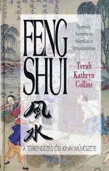 Terah Kathryn Collins - Feng shui (A térrendezés ősi kínai művészete)