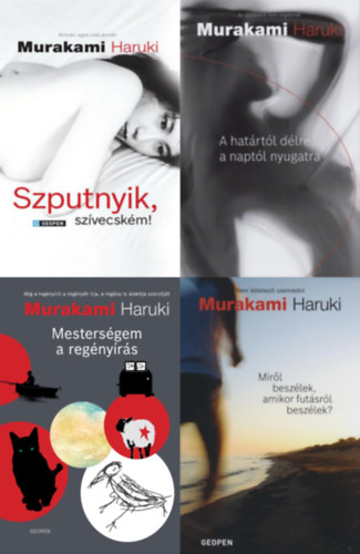 Murakami Haruki - 4 db Murakami Haruki reg�ny: Szputnyik, sz�vecsk�m! +  Mesters�gem a reg�ny�r�s  + Mir�l besz�lek, amikor fut�sr�l besz�lek?+ A hat�rt�l d�lre, a napt�l nyugatra