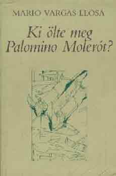 Mario Vargas LLosa - Ki �lte meg Palomino Moler�t?