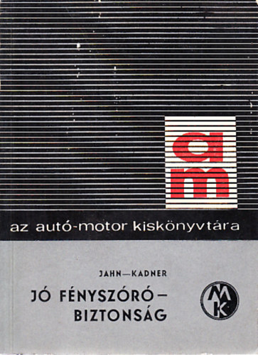 Jahn - Kadner - J� f�nysz�r� - Biztons�g (Az aut�-motor kisk�nyvt�ra 11.)