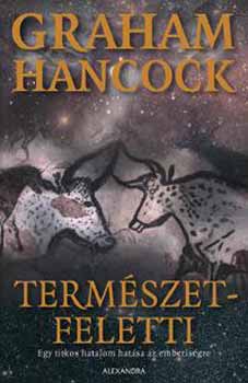 Graham Hancock - Termszetfeletti - Egy titkos hatalom hatsa az emberisgre