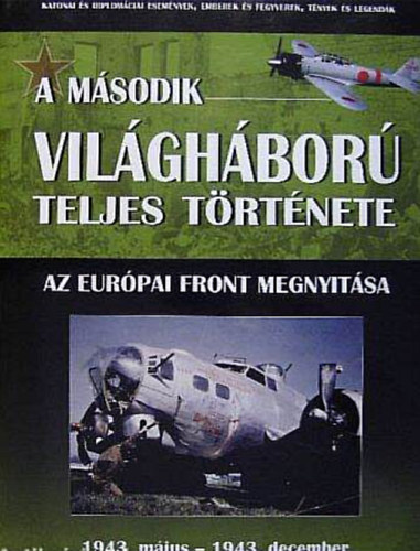 Balogh Zsolt - A m�sodik vil�gh�bor� teljes t�rt�nete 6. - Az eur�pai front megnyit�sa