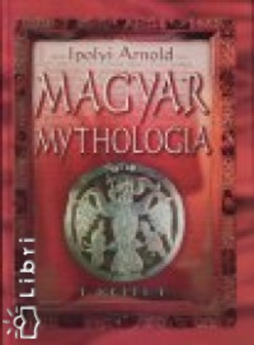 Ipolyi Arnold - Magyar mythologia I-II.