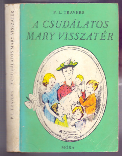P. L. Travers - A csud�latos Mary visszat�r ( Mary Shepard eredeti illusztr�ci�ival)