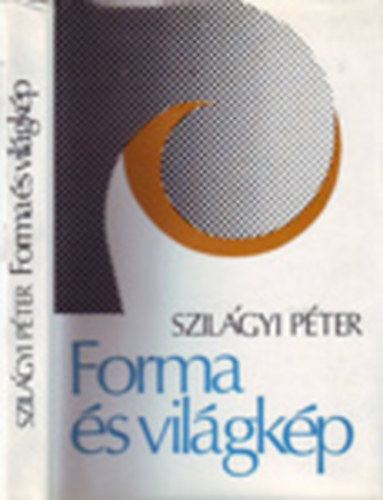 Szilgyi Pter - Forma s vilgkp (Verstani tanulmnyok)