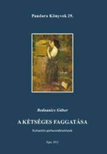 Bednanics Gábor - A kétséges faggatása