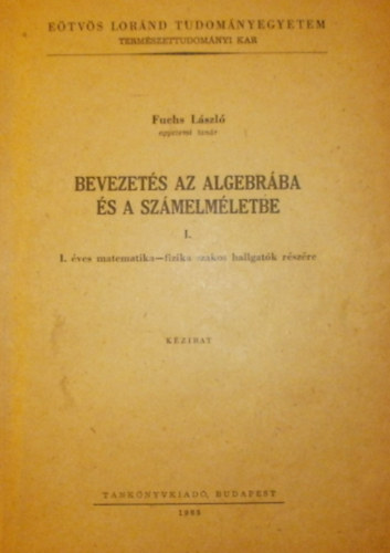 Fuschs László - Bevezetés az algebrába és a számelméletbe I.