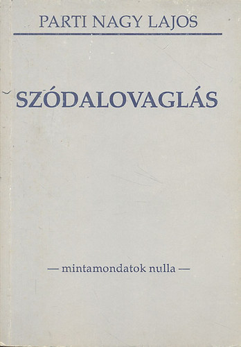 Parti Nagy Lajos - Szdalovagls -mintamondatok nulla (I. kiads)