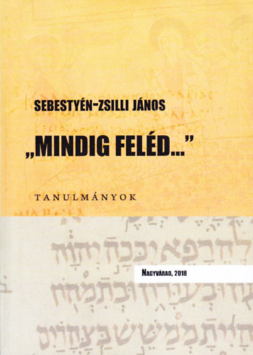 Sebestyn-Zsilli Jnos - ,,Mindig feld..." - Tanulmnyok