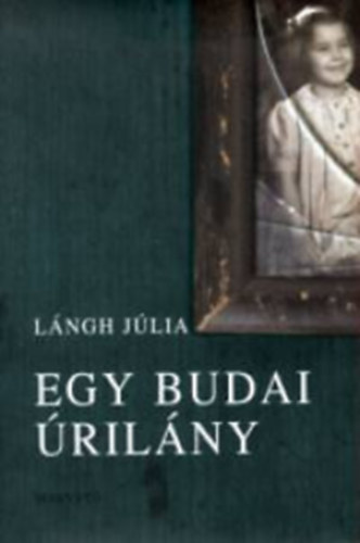 L�ngh J�lia - Egy budai �ril�ny