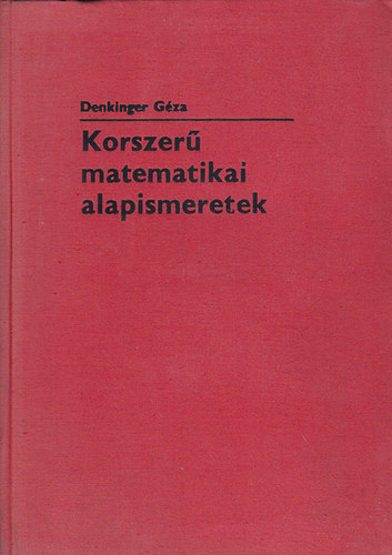 Denkinger Gza - Korszer matematikai alapismeretek
