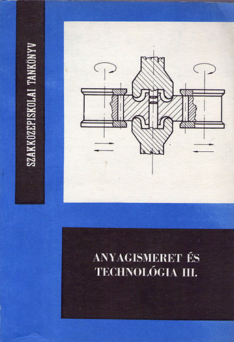 Harmat Jzsef - Anyagismeret s technolgia III.