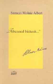 Szenczi Moln�r Albert - "Tebenned b�ztunk..."