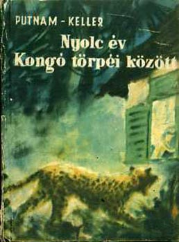 A.E.-Keller, A. Putnam - Nyolc �v Kong� t�rp�i k�z�tt