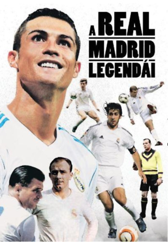 Privacsek Andrs  (szerk.) Frsz Attila (szerk.) - A Real Madrid legendi