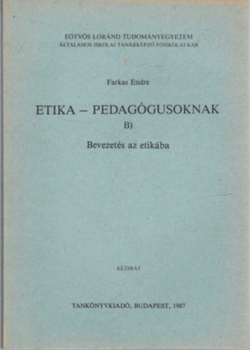 Farkas Endre - Etika- pedaggusoknak  B)-Bevezets az etikba