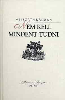 Miksz�th K�lm�n - Nem kell mindent tudni