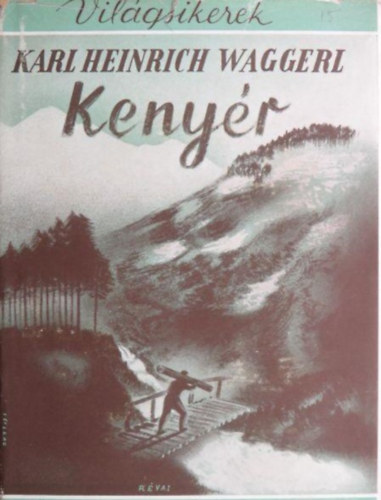 rley Istvn  Karl Heinrich Waggerl (ford.) - Kenyr - A nagy nmet regny (Vdborts pldny)