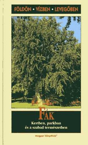 Fák kertben, parkban és a szabad természetben