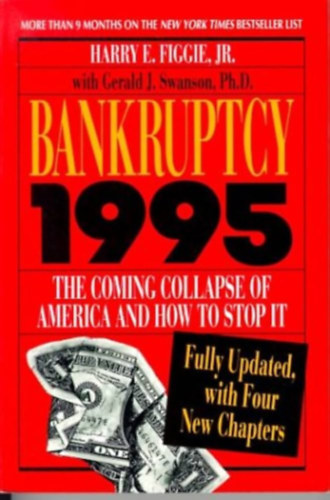 Harry E. Figgie Jr.; Gerald J. Swanson - Bankruptcy 1995 - The Coming Collapse of America and How to Stop It