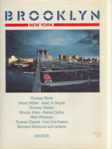 Henry Miller, Isaac B. Singer, Norman Mailer, Woody Allen, Hubert Selby, Walt Whitman, Truman Capote, John Dos Passos, Bernard Malamud Thomas Wolfe - Brooklyn, New York - Photographie Gerhard P. Müller: Mit Einer Literarischen Anthologie