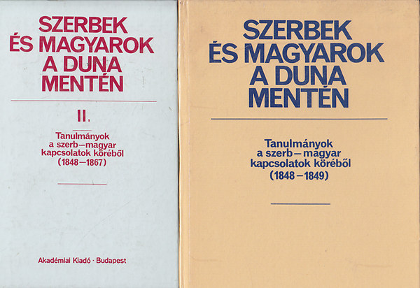Szerbek s magyarok a Duna mentn I-II.- Tanulmnyok a szerb-magyar kapcsolatok krbl (1848-1867)