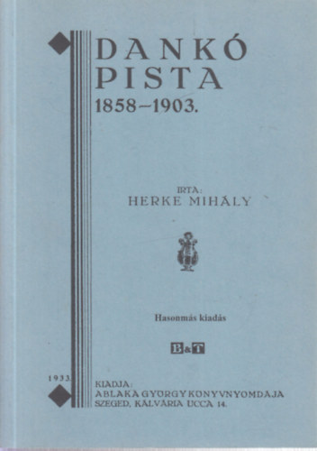 Herke Mih�ly - Dank� Pista 1858-1903 (hasonm�s kiad�s)