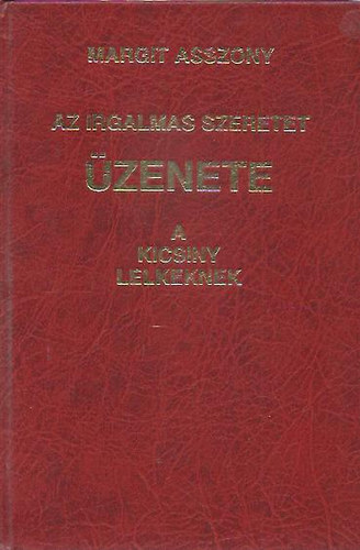 Margit asszony - Az irgalmas szeretet zenete a kicsiny lelkeknek
