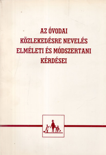 Dr. Szemn Jzsefn dr. Komr Pln - Az vodai kzlekedsre nevels elmleti s mdszertani krdsei