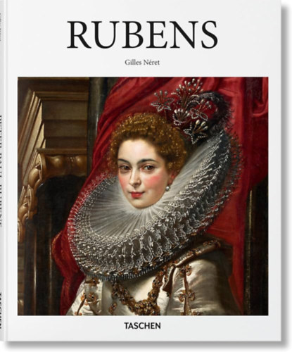 Gilles N�ret - Peter Paul Rubens 1577-1640. The Homer of Painting
