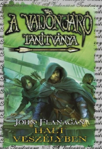 John Flanagan - A Vadonj�r� tan�tv�nya 9. - Halt vesz�lyben - puha k�t�s