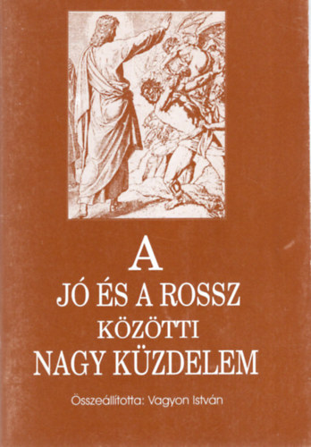 Vagyon Istv�n - A j� �s a rossz  k�z�tti nagy k�zdelem