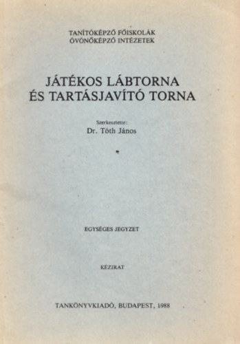 Dr. T�th J�nos  (szerk.) - J�t�kos l�btorna �s tart�sjav�t� torna