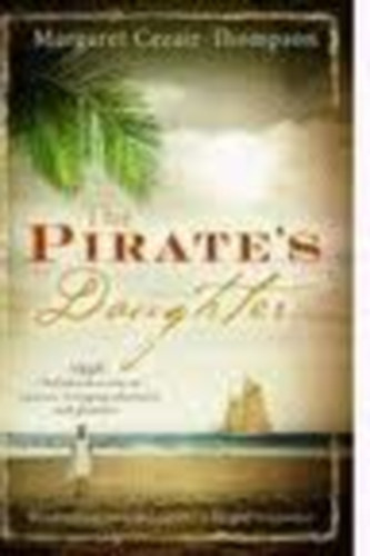 Margaret Cezair-Thompson - The Pirate's Daughter
